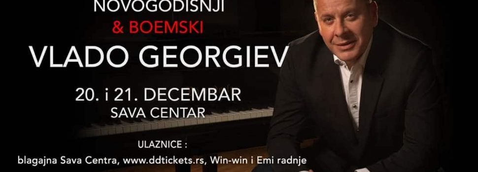 “BOEMSKI I NOVOGODIŠNJI” VLADO GEORGIJEV U SAVA CENTRU