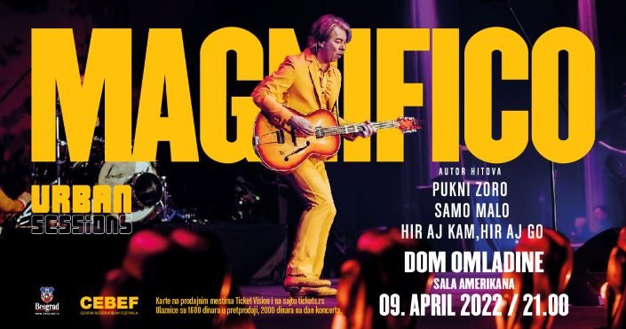 Magnifico dolazi u Beograd:  9. 4. 2022, Dom omladine